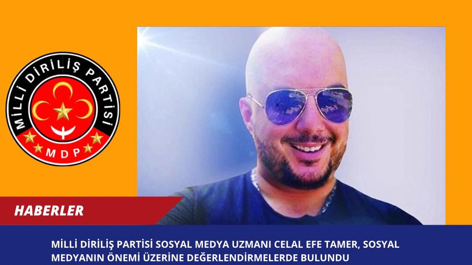 Milli Diriliş Partisi Sosyal Medya Uzmanı Celal Efe Tamer, Sosyal Medyanın Önemi Üzerine Değerlendirmelerde Bulundu