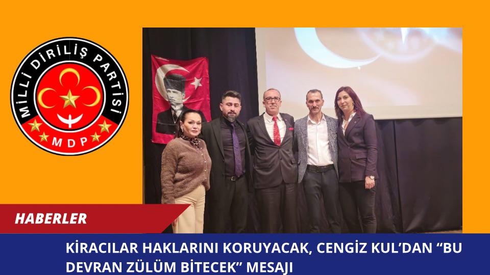 Kiracılar Haklarını Koruyacak, Cengiz Kul’dan “Bu Devran Zülüm Bitecek” Mesajı