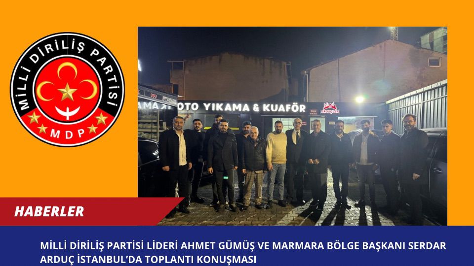 Milli Diriliş Partisi Lideri Ahmet Gümüş ve Marmara Bölge Başkanı Serdar Arduç İstanbul’da Toplantı Konuşması