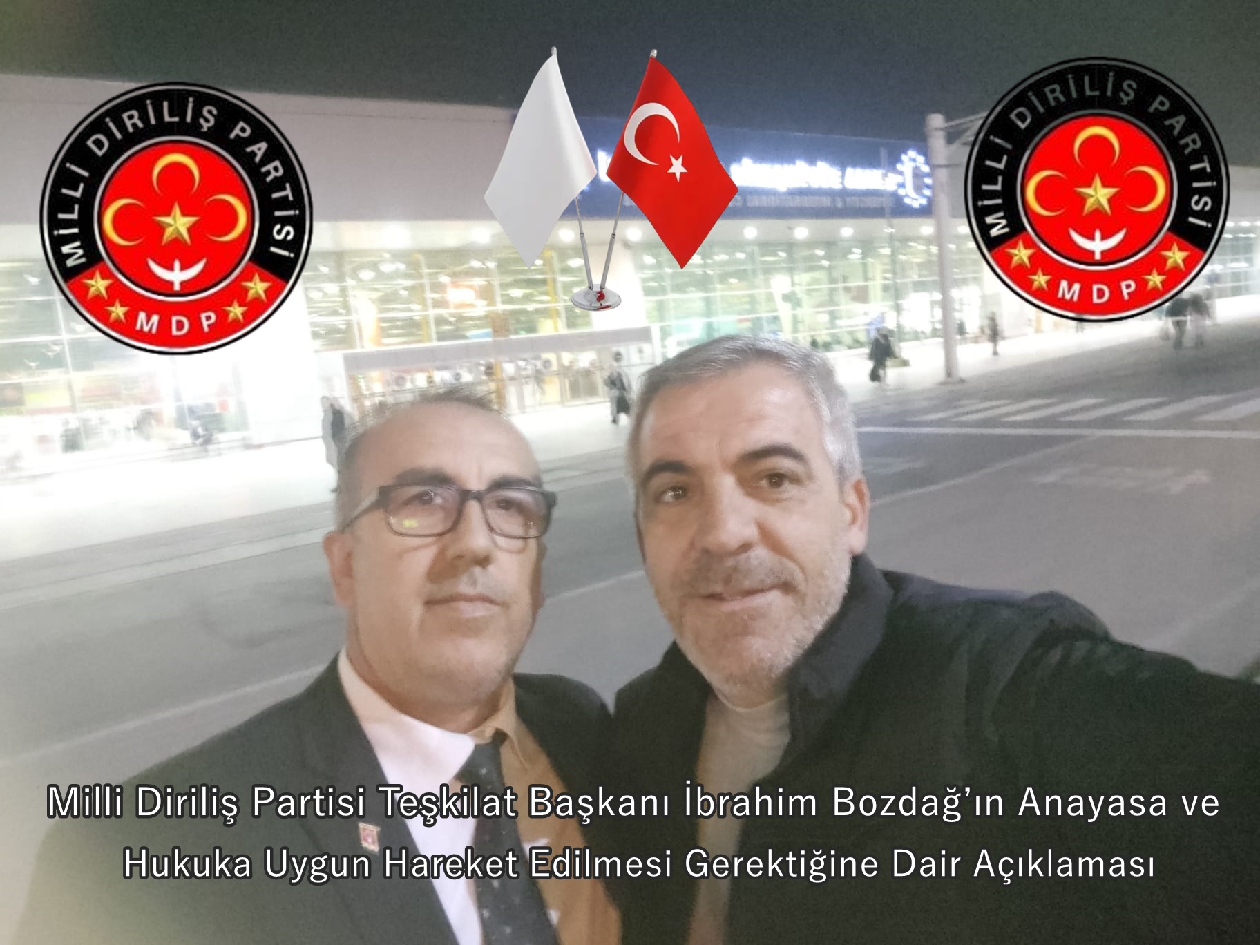 Milli Diriliş Partisi Teşkilat Başkanı İbrahim Bozdağ’ın Anayasa ve Hukuka Uygun Hareket Edilmesi Gerektiğine Dair Açıklaması