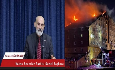 VSP PARTİSİ GENEL BAŞKANI YILMAZ GÜLÜMSER’DEN KARTALKAYA’DAKİ YANGIN İÇİN  TAZİYE MESAJI.