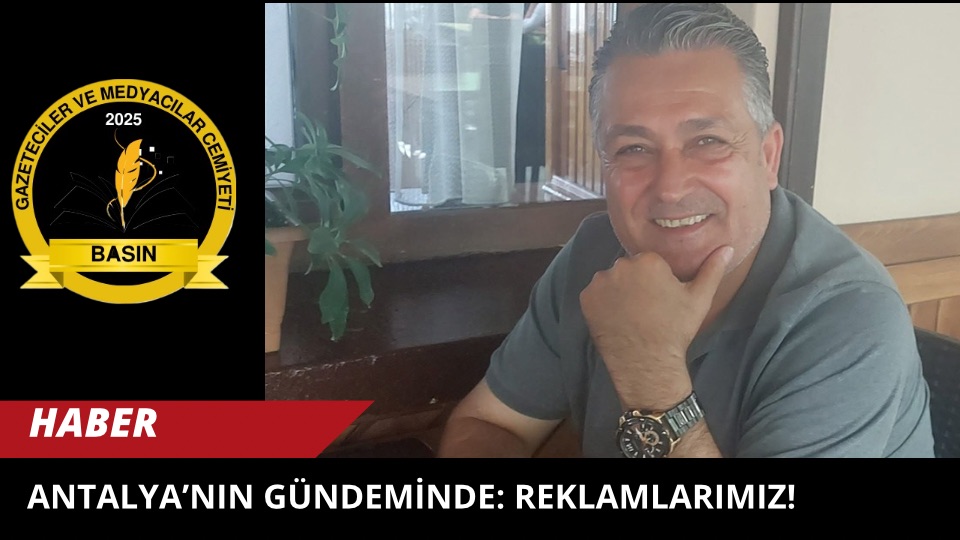 Antalya’nın Gündeminde: Reklamlarımız!