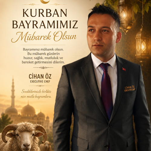 Executive Chef Cihan Öz’den Kurban Bayramı Mesajı: